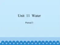 沪教版（三年级起点）小学五年级英语上册 Unit 4 Unit  11  Water   课件2