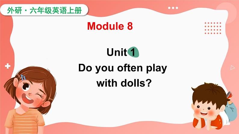 M8U1 Do you often play with dolls?第1页