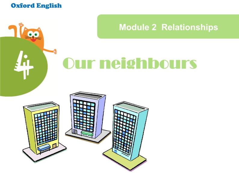 Module 2 Unit 4 Our neighbours课件01