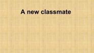 小学英语沪教牛津版(五四制)二年级上册unit 3 A new classmate课文配套ppt课件