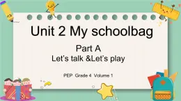 人教版PEP四年级上册Unit 2MY schoolbag  Part A Let's talk& Let's play课件PPT