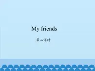 牛津上海版（试用本）小学一年级英语上册  Module 2 unit 3 My friends  课件1