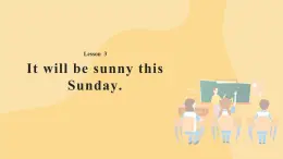 Lesson 3 It will be sunny this Sunday？ 課件+教案+音視頻