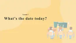 Lesson 7 What's the date today?  課件+教案+音頻
