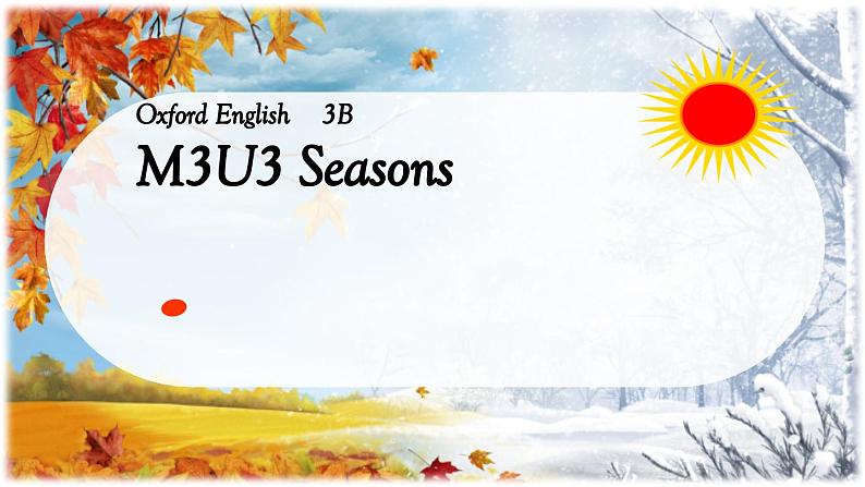 牛津上海版(试用本)小学三年级英语下册 Unit 3 Unit 3 Seasons 课件4第1页