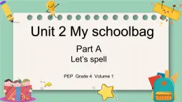 人教版PEP小学英语四年级上册Unit2 My schoolbag PA Let's spell课件PPT