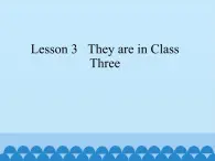 科普版（三年级起点）小学英语四年级下册  Lesson 3  They are in Class Three   课件1