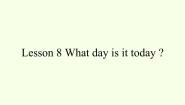 科普版五年级下册Lesson 8 What day is it today?授课ppt课件