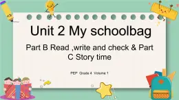 人教版 PEP小学英语四年级上册Unit 2 My schoolbag Part B Read and write& Let's check& PC Story time课件PPT