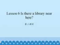 科普版（三年级起点）小学英语六年级下册 Lesson 6   Is there a library near here  课件