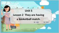 小学英语鲁科版 (五四制)五年级上册Lesson 2 They are having a basketball match.教学课件ppt