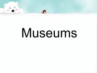 牛津上海版（试用本）小学五年级英语下册 Module 4 Unit 1 Museums   课件