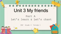 人教版PEP小学英语四年级上册Unit3 My friends PA Let's learn&let's chant课件PPT