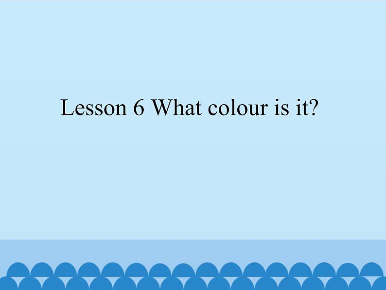 接力版(三年级起点)小学英语三年级下册 Lesson 6 What colour is it 课件01