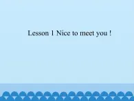 接力版（三年级起点）小学英语四年级上册  Lesson 1   Nice to meet you.   课件