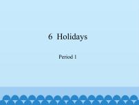 小学英语Module 2 Work and playUnit 6 Holidays集体备课课件ppt