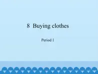 沪教版（六三制三起）小学五年级英语下册 Module 3 Unit 8 Buying clothes  课件