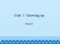 沪教版（六三制三起）小学六年级英语上册 Module 1  Unit  1  Growing up   课件2