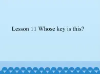 接力版（三年级起点）小学英语四年级下册  Lesson 11   Whose key is this？   课件