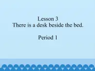 接力版（三年级起点）小学英语五年级下册  Lesson 3   There is a desk beside the bed.    课件