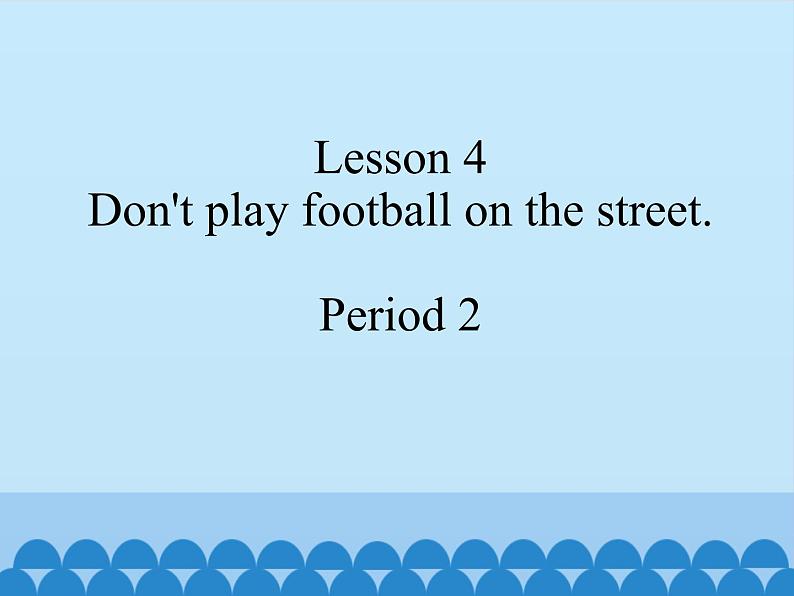 接力版(三年级起点)小学英语五年级下册 Lesson 4 Don't play football on the street. 课件101