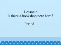 接力版（三年级起点）小学英语五年级下册  Lesson 6   Is there a bookshop near here？  课件