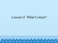 川教版（三年级起点）小学英语三年级上册  Lesson O  What Colour  课件