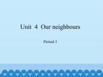 小学英语沪教牛津版(六三制三起)六年级上册Module 2 RelationshipsUnit 4 Our neighbours教课课件ppt