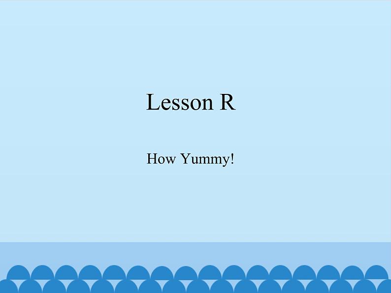 川教版(三年级起点)小学英语三年级上册 Lesson R How Yummy! 课件第1页