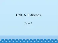 沪教版（六三制三起）小学六年级英语上册 Module 2 Unit  6  E-friends  课件2