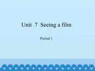 沪教版（六三制三起）小学六年级英语上册 Module 3 Unit  7  Seeing a film   课件