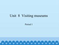 英语六年级上册Unit 8 Visiting museums课文ppt课件