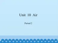 沪教版（六三制三起）小学六年级英语上册 Module 4 Unit  10  Air   课件1