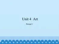 沪教版（六三制三起）小学六年级英语下册 Module 2 Unit  4  Art  课件