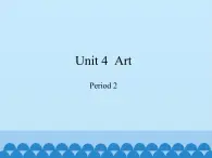 沪教版（六三制三起）小学六年级英语下册 Module 2 Unit  4  Art  课件1