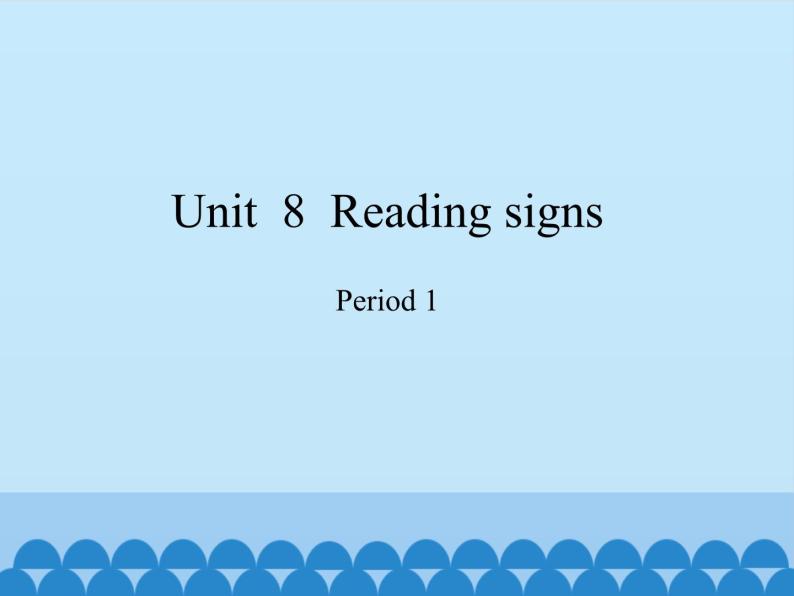 沪教版（六三制三起）小学六年级英语下册 Module 3 Unit  8  Reading signs  课件01
