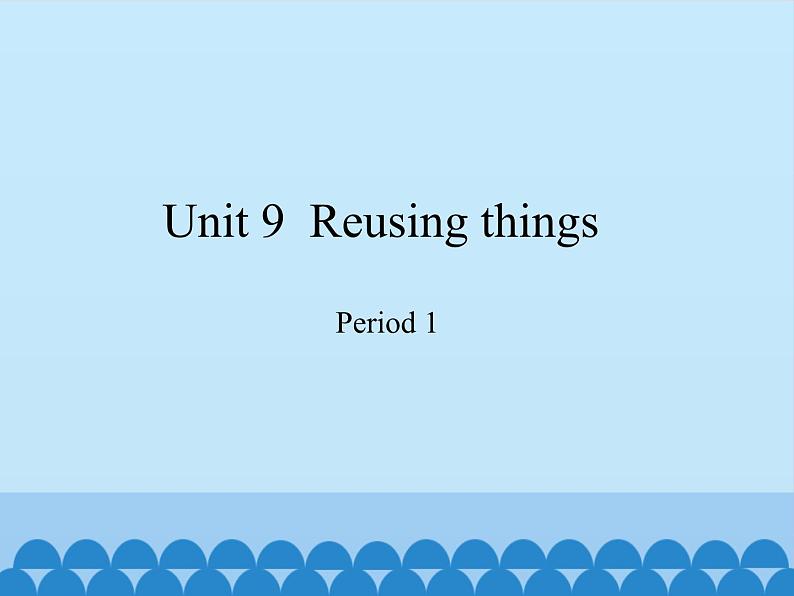 沪教版(六三制三起)小学六年级英语下册 Module 3 Unit 9 Reusing things 课件01