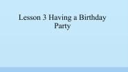 英语五年级下册Lesson 3 Having a birthday party多媒体教学课件ppt