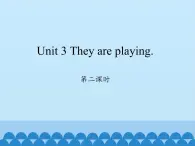 湘鲁版（三年级起点）小学英语四年级下册  Unit 3 They are playing.   课件1