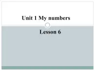 清华大学版小学英语一年级下册 UNIT 1 MY NUMBERS Lesson 6   课件