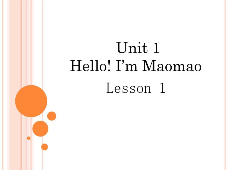 北京版小学一年级英语上册  UNIT ONE HELLO! I'M MAOMAO Lesson 1   课件01