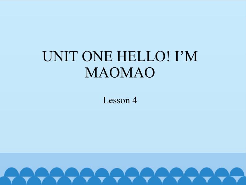 北京版小学一年级英语上册  UNIT ONE HELLO! I'M MAOMAO Lesson 4   课件01