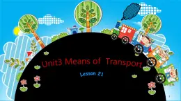 清华大学版小学英语一年级下册  UNIT 3 MEANS OF TRANSPORT Lesson 21   课件