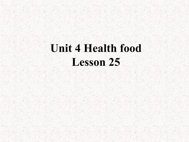 清华大学版小学英语一年级下册  UNIT 4 HEALTH FOOD Lesson 25   课件01