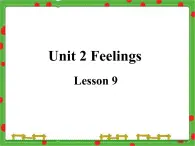 清华大学版小学英语二年级下册  UNIT 2 FEELINGS LESSON 9    课件