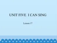 北京版小学一年级英语上册   UNIT FIVE  I CAN SING-Lesson 17    课件