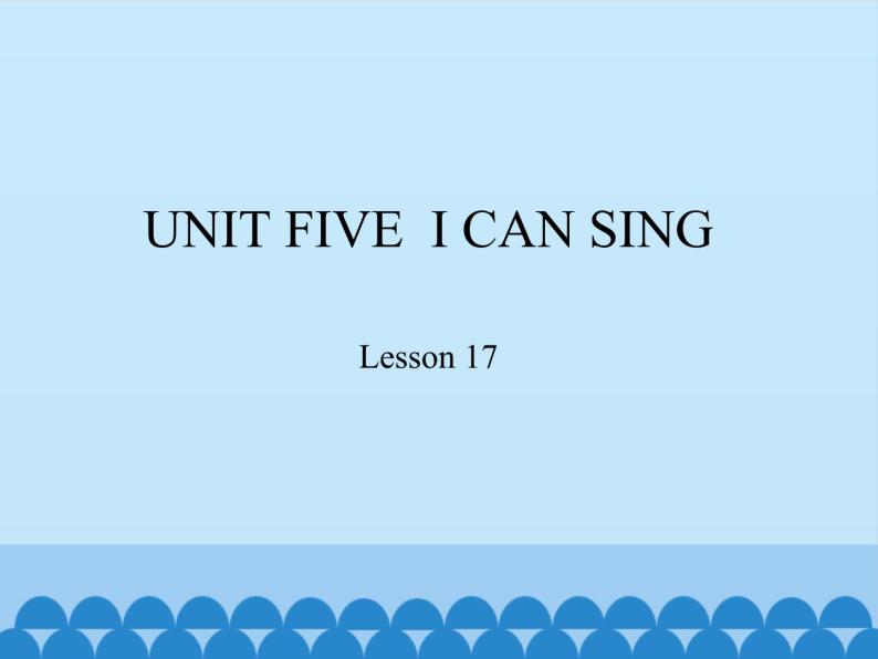 北京版小学一年级英语上册   UNIT FIVE  I CAN SING-Lesson 17    课件01