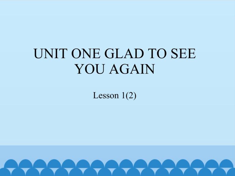 北京版小学一年级英语下册 UNIT ONE GLAD TO SEE YOU AGAIN-Lesson 1   课件101