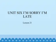 北京版小学一年级英语下册  UNIT SIX I'M SORRY I'M LATE-Lesson 21   课件