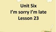 北京版一年级下册Unit 6 I’m sorry I’m lateLesson 23集体备课课件ppt